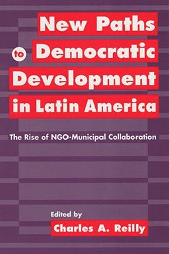 New Paths to Democratic Development in Latin America: The Rise of NGO-Municipal Collaboration