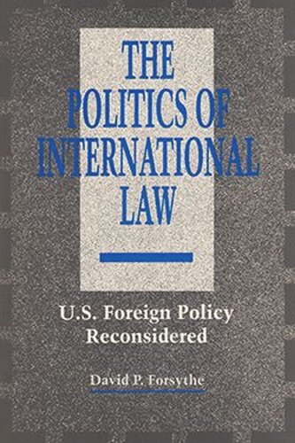 The Politics of International Law: U.S. Foreign Policy Reconsidered