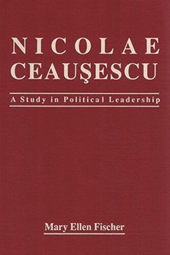 Nicolae Ceausescu: A Study in Political Leadership