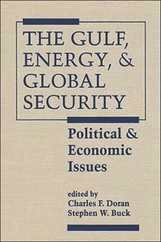 The Gulf, Energy, and Global Security: Political and Economic Issues