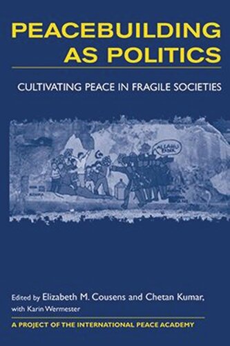 Peacebuilding as Politics: Cultivating Peace in Fragile Societies