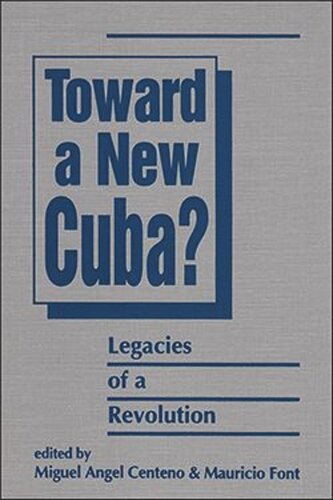 Toward a New Cuba?: Legacies of a Revolution