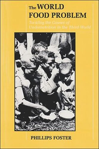 The World Food Problem: Tackling the Causes of Undernutrition in the Third World