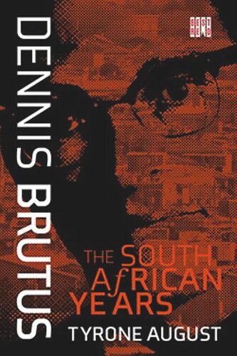Dennis Brutus: The South African Years