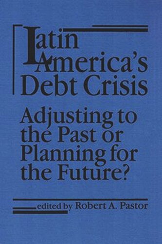 Latin America's Debt Crisis: Adjusting to the Past or Planning for the Future?