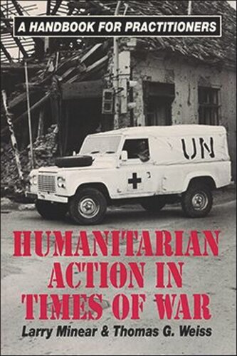 Humanitarian Action in Times of War: A Handbook for Practitioners