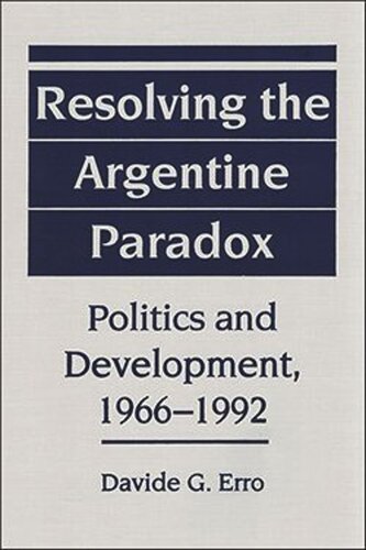 Resolving the Argentine Paradox: Politics and Development, 1966-1992