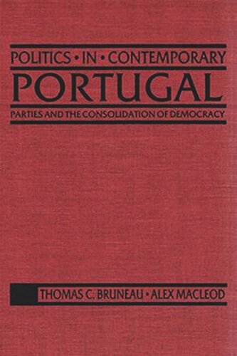 Politics in Contemporary Portugal: Parties and the Consolidation of Democracy