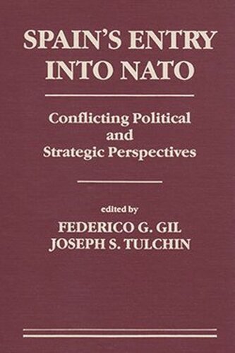 Spain's Entry Into NATO: Conflicting Political and Strategic Perspectives