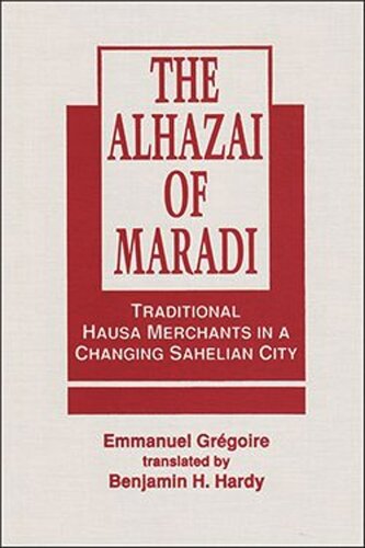 The Alhazai of Maradi: Traditional Hausa Merchants in a Changing Sahelian City