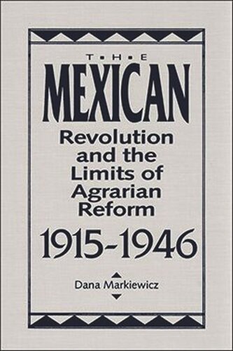 The Mexican Revolution and the Limits of Agrarian Reform, 1915-1946