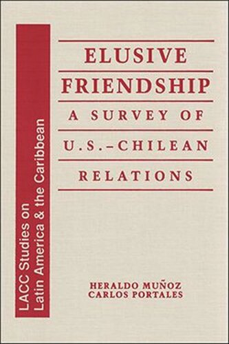 Elusive Friendship: A Survey of U.S.-Chilean Relations