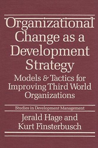 Organizational Change as a Development Strategy: Models and Tactics for Improving Third World Organizations