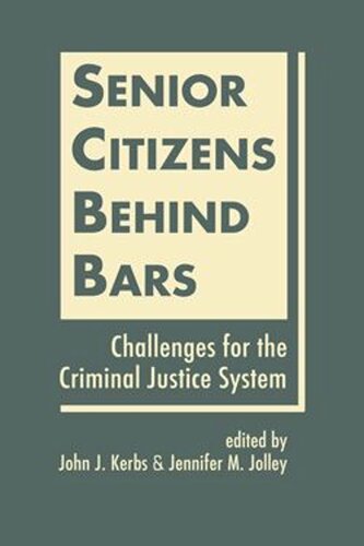 Senior Citizens Behind Bars: Challenges for the Criminal Justice System