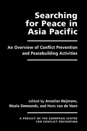 Searching for Peace in Asia Pacific: An Overview of Conflict Prevention and Peacebuilding