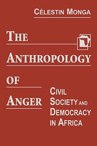 The Anthropology of Anger: Civil Society and Democracy in Africa