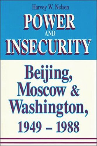Power and Insecurity: Beijing, Moscow, and Washington, 1949-1988