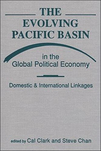 The Evolving Pacific Basin in the Global Political Economy: Domestic and International Linkages