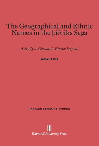 The Geographical and Ethnic Names in the Þíðriks Saga: A Study in Germanic Heroic Legend