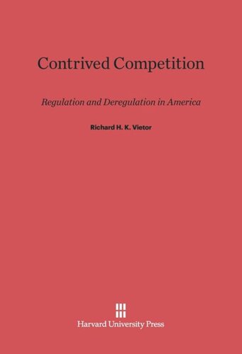 Contrived Competition: Regulation and Deregulation in America