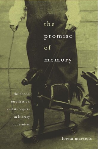 The Promise of Memory: Childhood Recollection and Its Objects in Literary Modernism