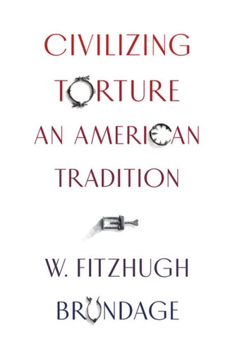 Civilizing Torture: An American Tradition