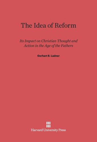 The Idea of Reform: Its Impact on Christian Thought and Action in the Age of the Fathers