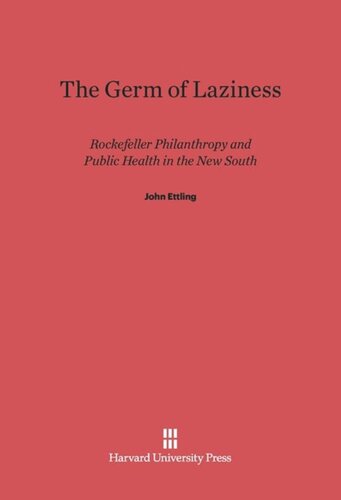 The Germ of Laziness: Rockefeller Philanthropy and Public Health in the New South