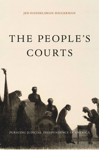 The People’s Courts: Pursuing Judicial Independence in America