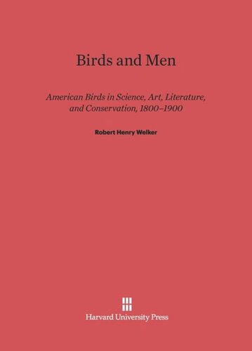 Birds and Men: American Birds in Science, Art, Literature, and Conservation, 1800–1900