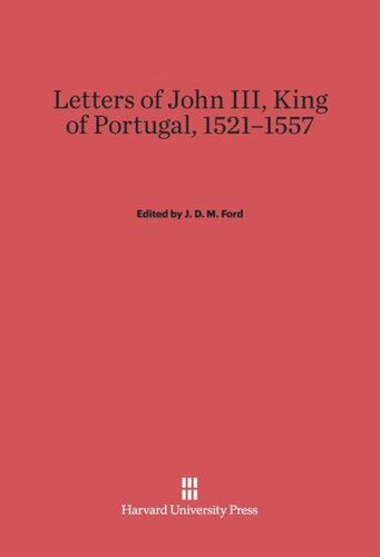 Letters Of John III, King Of Portugal, 1521-1557: The Portuguese Text