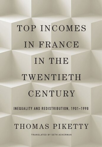 Top Incomes in France in the Twentieth Century: Inequality and Redistribution, 1901–1998