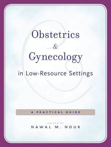 Obstetrics and Gynecology in Low-Resource Settings: A Practical Guide