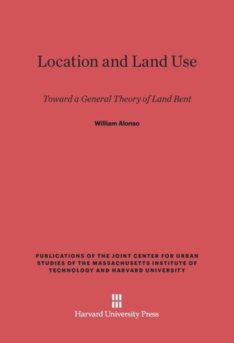 Location and Land Use: Toward a General Theory of Land Rent