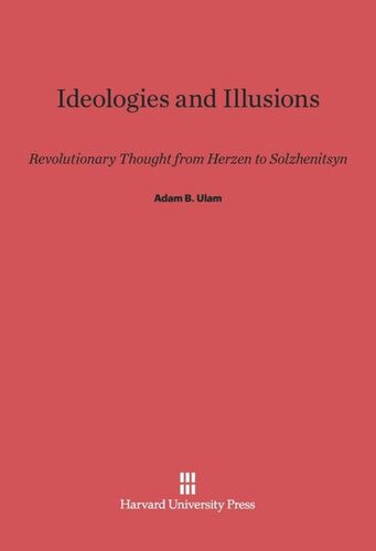 Ideologies and Illusions: Revolutionary Thought from Herzen to Solzhenitsyn
