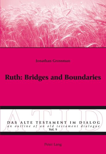 Ruth: Bridges and Boundaries (Das Alte Testament im Dialog / An Outline of an Old Testament Dialogue)