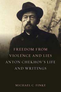 Freedom from Violence and Lies: Anton Chekhov's Life and Writings