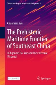 The Prehistoric Maritime Frontier of Southeast China: Indigenous Bai Yue and Their Oceanic Dispersal