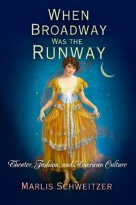 When Broadway Was the Runway: Theater, Fashion, and American Culture