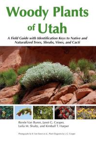 Woody Plants of Utah: A Field Guide with Identification Keys to Native and Naturalized Trees, Shrubs, Cacti, and Vines