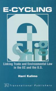 E-Cycling: Linking Trade and Environmental Law in the EC and the U. S.