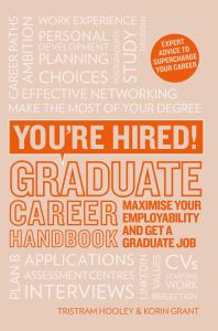 You're Hired! Graduate Career Handbook: Maximise Your Employability and Get a Graduate Job