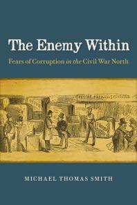 The Enemy Within: Fears of Corruption in the Civil War North