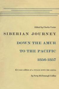 Siberian Journey: Down the Amur to the Pacific, 1856-1857