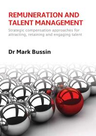 Remuneration and Talent Management: Strategic compensation approaches for attracting, retaining and engaging talent