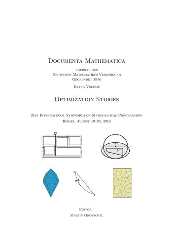 Optimization Stories: 21st International Symposium on Mathematical Programmng, Berlin, August 19-24, 2012 (Documenta Mathematica: Journal der Deutschen Mathematiker-Vereinigung Gegrundet 1996, Extra Volume)
