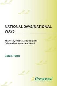 National Days/National Ways: Historical, Political, and Religious Celebrations around the World