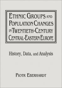 Ethnic Groups and Population Changes in Twentieth Century Eastern Europe: History, Data and Analysis