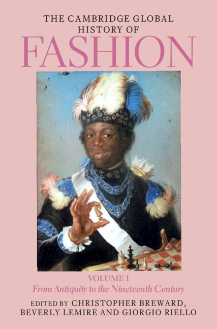 The Cambridge Global History of Fashion: From Antiquity to the Nineteenth Century