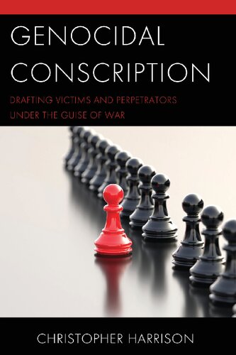 Genocidal Conscription: Drafting Victims and Perpetrators under the Guise of War